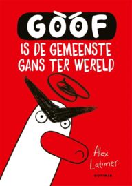 Goof is de gemeenste gans ter wereld - Alex Latimer