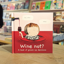 Wine not? - A book of grown-up decisions