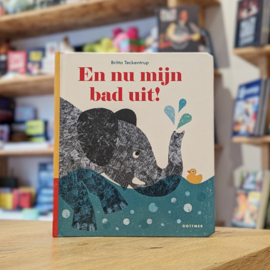 En nu mijn bad uit! - Britta Teckentrup