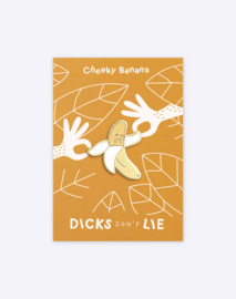 Dicks Don't Lie - Pin - Cheeky Banana