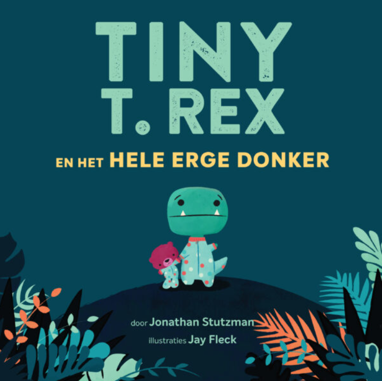 Tiny T. Rex en het hele erge donker - Jonathan Stutzman