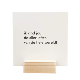 Quote blockie | Ik vind jou de allerliefste | Wit