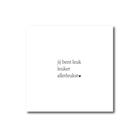 Square | jij bent leuk leuker allerleukst | per 5 stuks