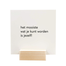 Quote blockie | Het mooiste wat je kunt worden is jezelf