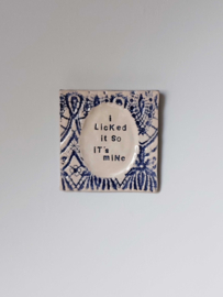 Tegeltje - Licked