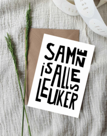 Ansichtkaart || Samen is alles leuker