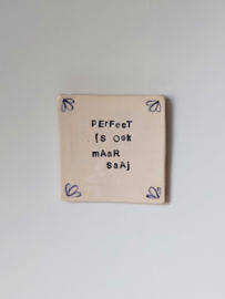 Tegeltje - Perfect is ook maar saai