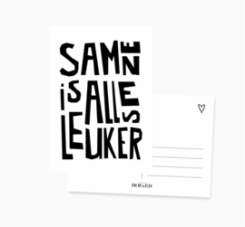 Ansichtkaart || Samen is alles leuker