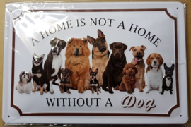 Metaalplaat Honden "a home is not a home without a dog"