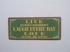 Live every moment...