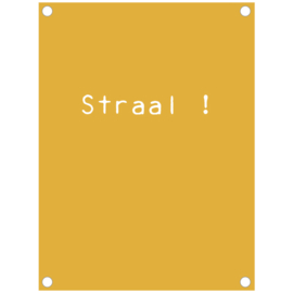 Label-R | Tuinposter Tekst Straal! (mosterdgeel)