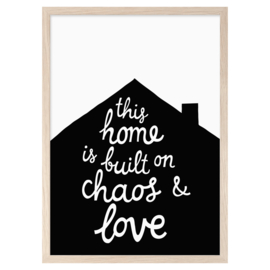 Mini Learners - Poster This home is built on chaos and love (A3)