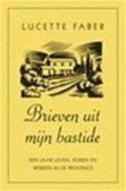 Brieven uit mijn bastide - Lucette M. Faber