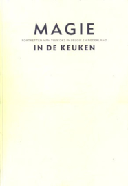 Magie in de keuken - portretten van topkoks in België en Nederland