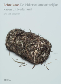 Echte Kaas - De lekkerste ambachtelijke kazen van Nederland - Eric van Veluwen