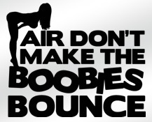 Air Don's Make The Boobies Bounce