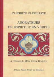 Adorateurs en esprit et en vérité | A l'écoute de Mère Cécile Bruyère