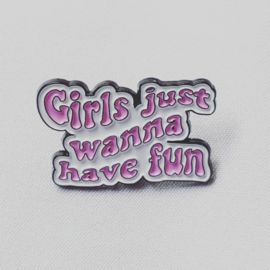 Pin - Girls just wanna have fun
