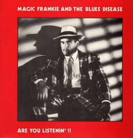 Magic Frankie and the Blues Disease - Are you listenin'!!