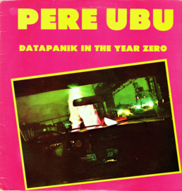 PERE UBU - Datapanik in the Year Zero