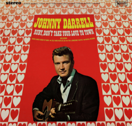 Johnny Darrell - Ruby, Don't Take Your Love To Town