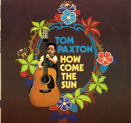 TOM PAXTON - HOW COME THE SUN