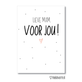 Lieve mam, voor jou || Ansichtkaart || Miek in Vorm