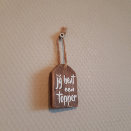 Houten label Jij bent een topper || 4 x 5.7 cm