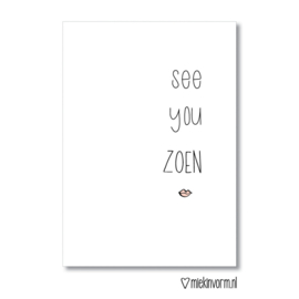 See you zoen || Ansichtkaart || Miek in Vorm