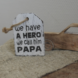 Houten label || We have a hero we call him papa