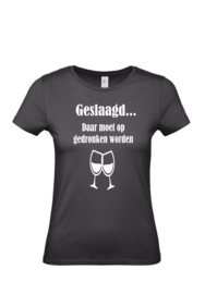 Dames Shirt GESLAAGD "Daar moet op gedronken worden"