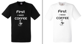 FIRST I NEED COFFEE shirt (heren/uni)