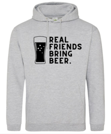 Hoodie *Real friends bring beer