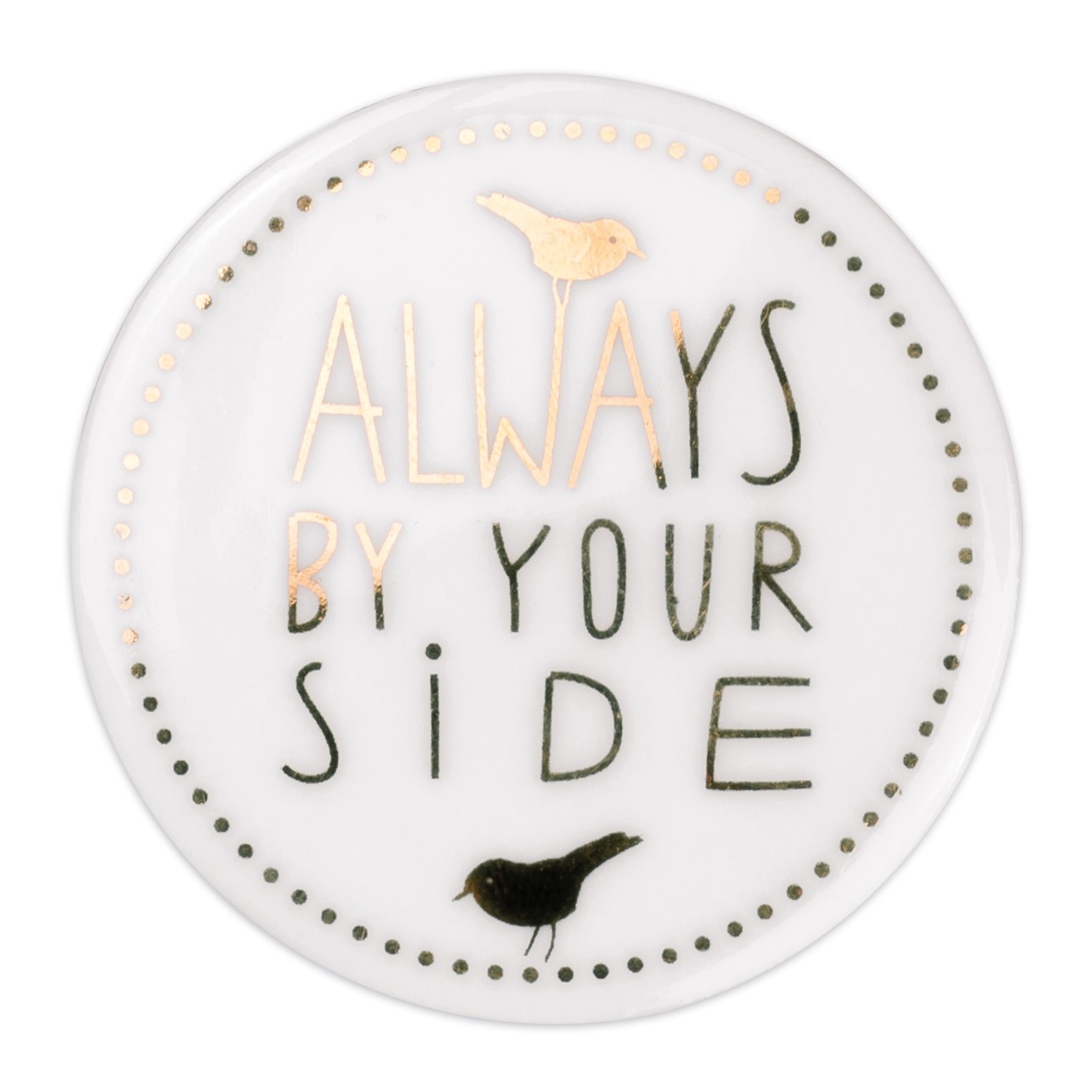 Räder Porselein Munt Always By Your Side