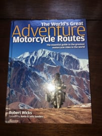 Robert Wicks: World's Greatest Adventure Motorcycling Routes