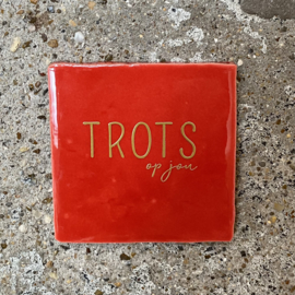 Tegeltje rood "trots op jou"