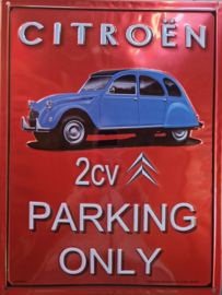 Citroen 2CV Parking Only. Special Metallic Edition.  Metalen wandbord in reliëf 30 x 40 cm.