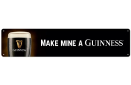 Make Mine A Guinness . Straatnaambordje 46 x 10 cm.