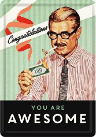 Congratulations You Are Awesome Metalen Postcard 10  x 14 cm.