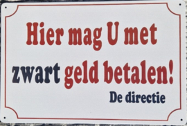 Hier mag u met zwart geld betalen.  Metalen wandbord  20 x 30 cm.