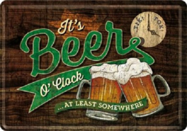 It's Beer O' Clock. Metalen Postcard 10 x 14 cm.