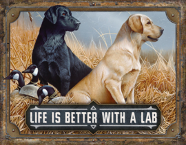 Life Is Better With A Lab.  Metalen wandbord 31,5 x 40,5 cm.