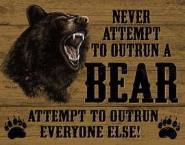 Never Attempt To Outrun A Bear.  Metalen wandbord 31,5 x 40,5 cm.