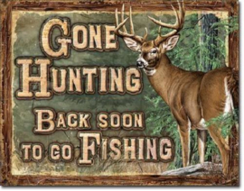 Gone Hunting Back soon to go Fishing  Metalen wandbord 31,5 x 40,5 cm.