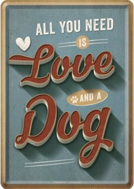 All you need is love and a dog Metalen Postcard 10 x 14 cm.
