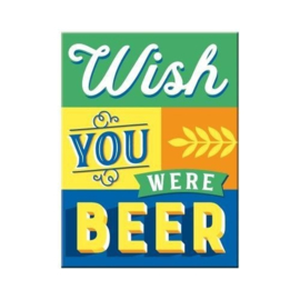 Wish You Were Beer. Koelkastmagneet 8 cm x 6 cm.