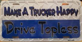 Make A Trucker Happy. Drive Topless.  Aluminium wandbord 15 x 30 cm.