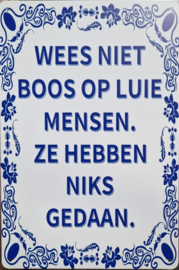 Wees niet boos op luie mensen ze hebben niks gedaan.  Metalen wandbordje 20 x 30 cm.