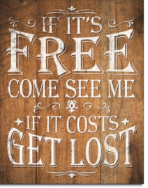 If It's Free Come See Me.  Metalen wandbord 31,5 x 40,5 cm.