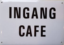 Ingang Cafe.  Metalen wandbordje 10 x 15 cm​.